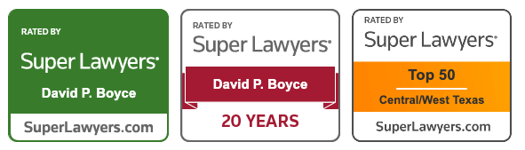Rated By Super Lawyers | David P. Boyce | SuperLawyers.com | Rated By Super Lawyers | David P. Boyce | 20 Years | Rated By Super Lawyers | Top 50 | Central/West Texas | SuperLawyers.com